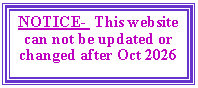 Text Box: NOTICE-  This website can not be updated or changed after Oct 2026