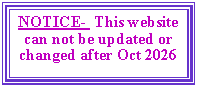 Text Box: NOTICE-  This website can not be updated or changed after Oct 2026