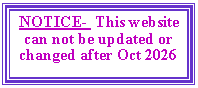 Text Box: NOTICE-  This website can not be updated or changed after Oct 2026